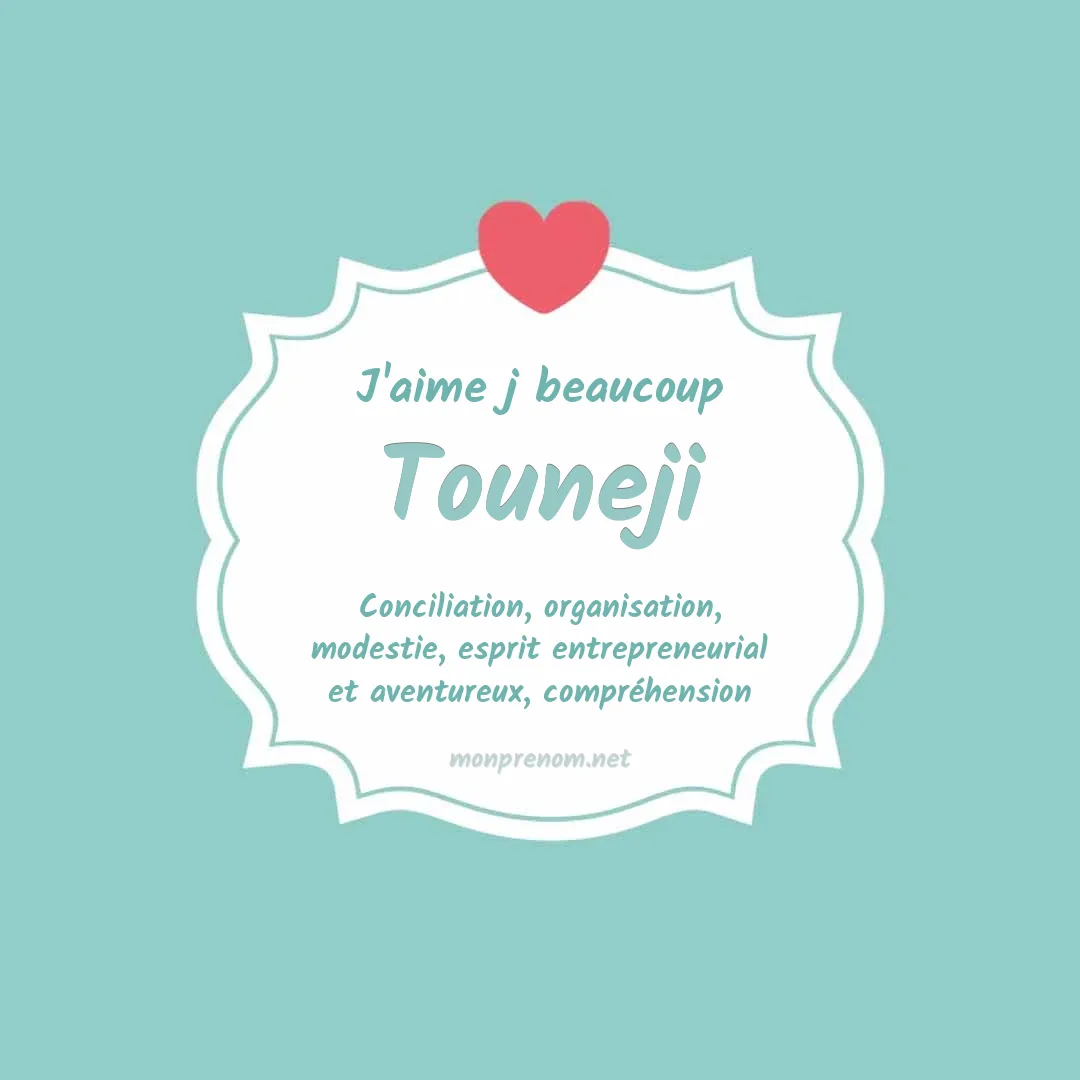J'aime beaucoup Touneji