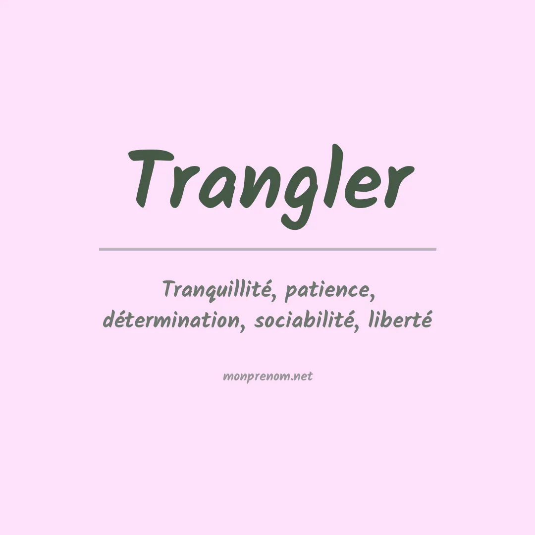 Signification du prénom Trangler