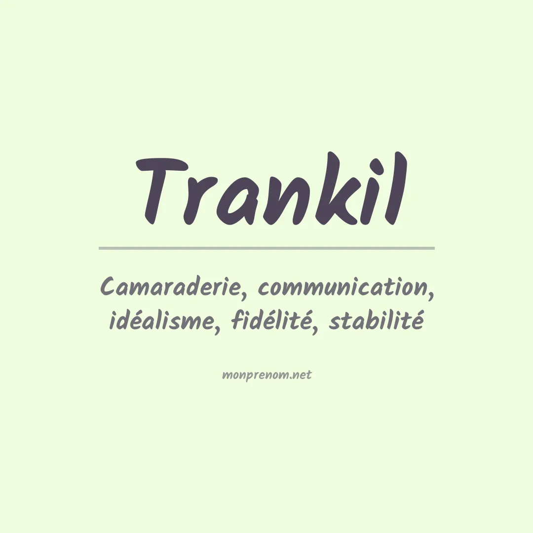 Signification du prénom Trankil