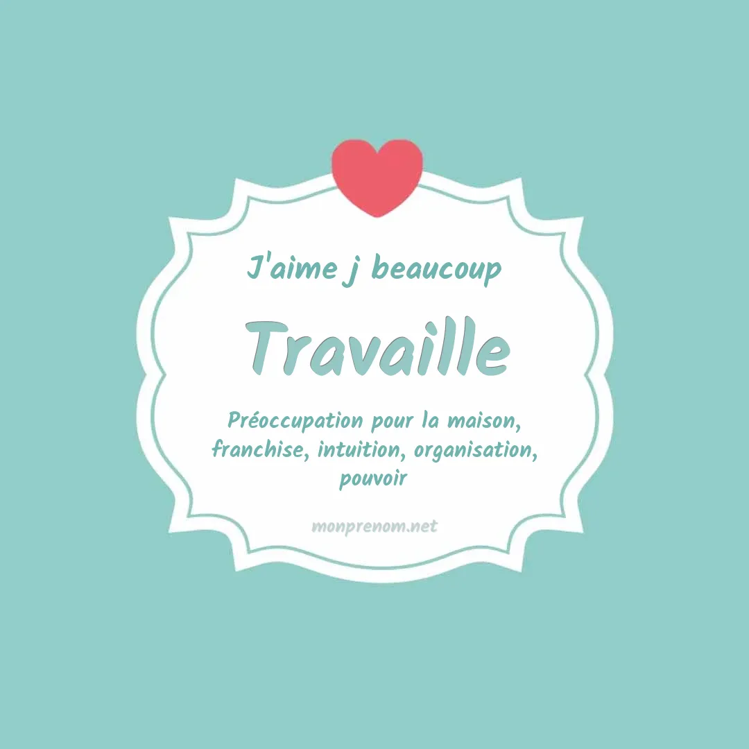 J'aime beaucoup Travaille