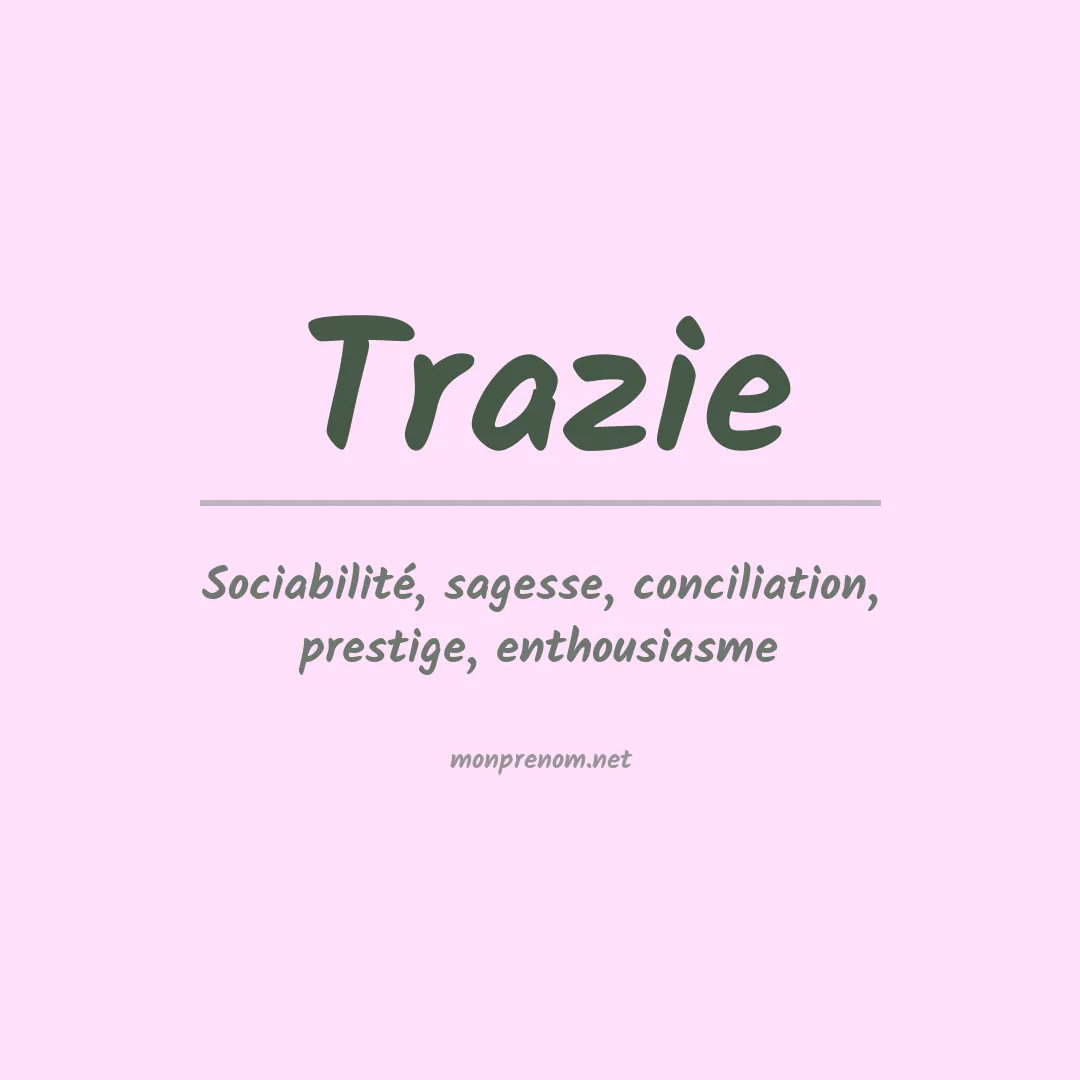 Signification du prénom Trazie