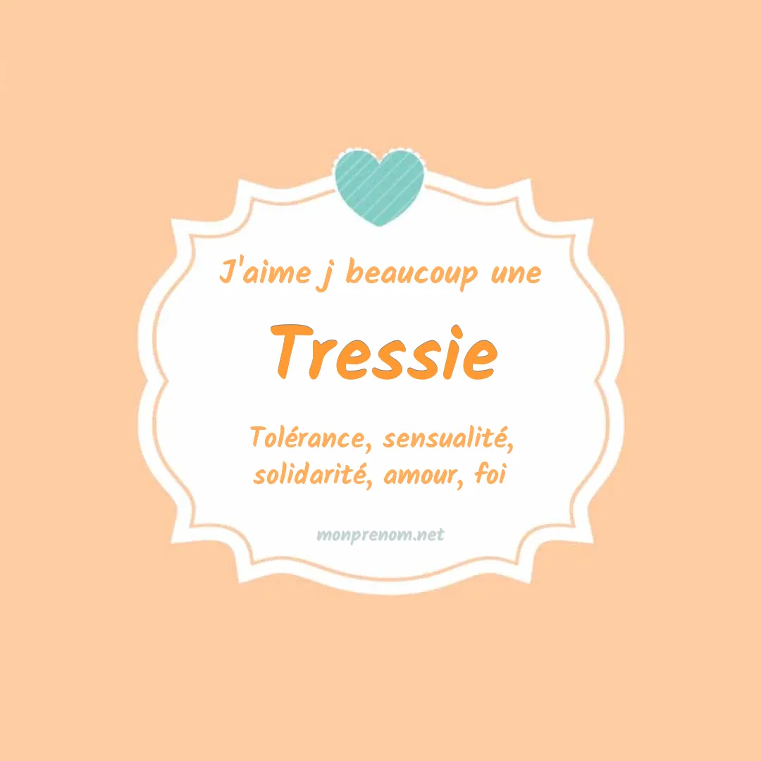 J'aime beaucoup Tressie