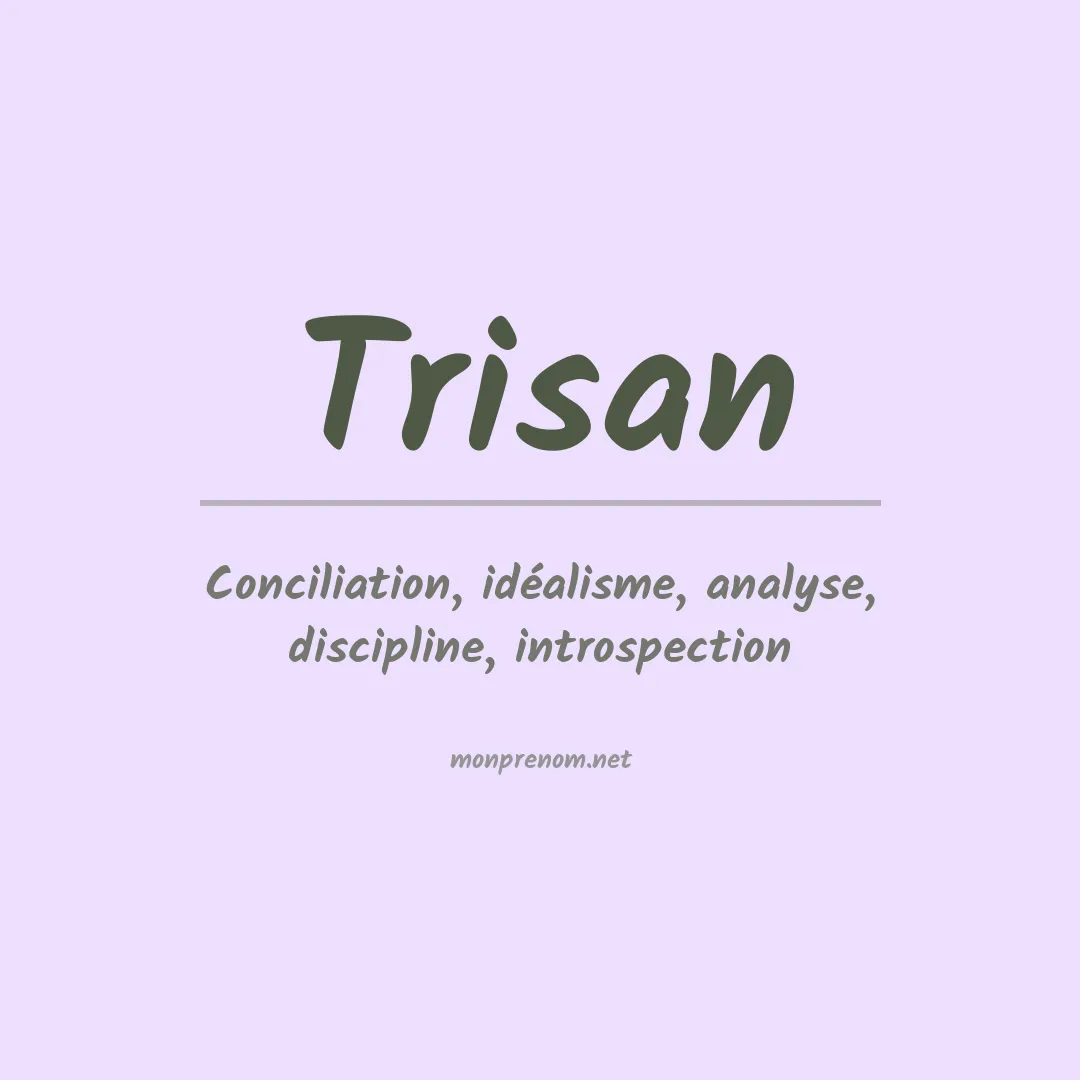 Signification du prénom Trisan