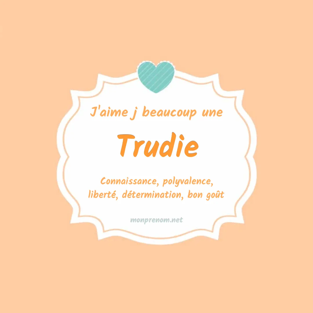 J'aime beaucoup Trudie