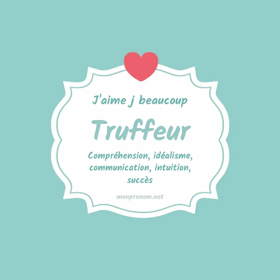 J'aime beaucoup Truffeur