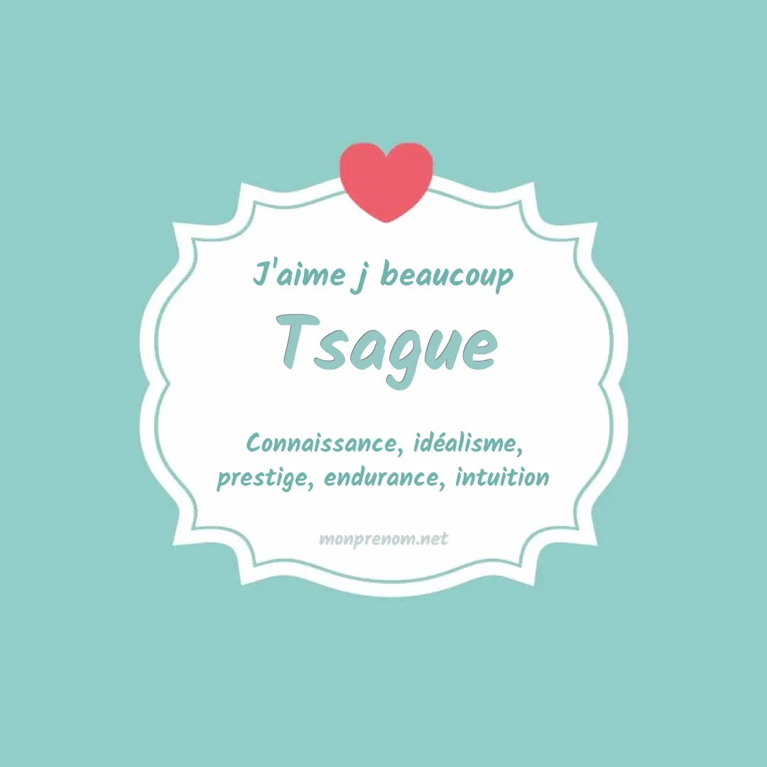 J'aime beaucoup Tsague
