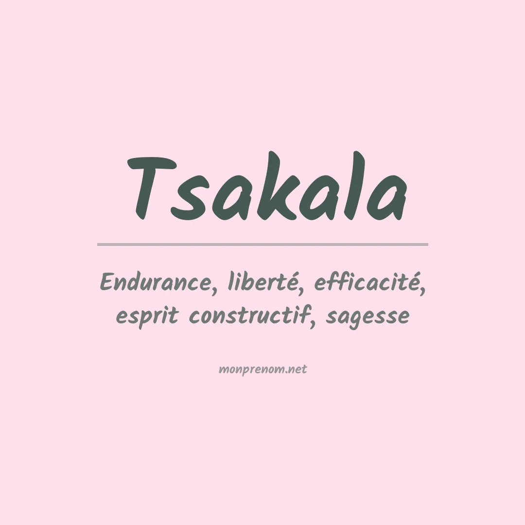Signification du prénom Tsakala
