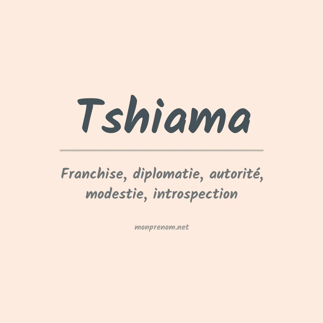 Signification du prénom Tshiama