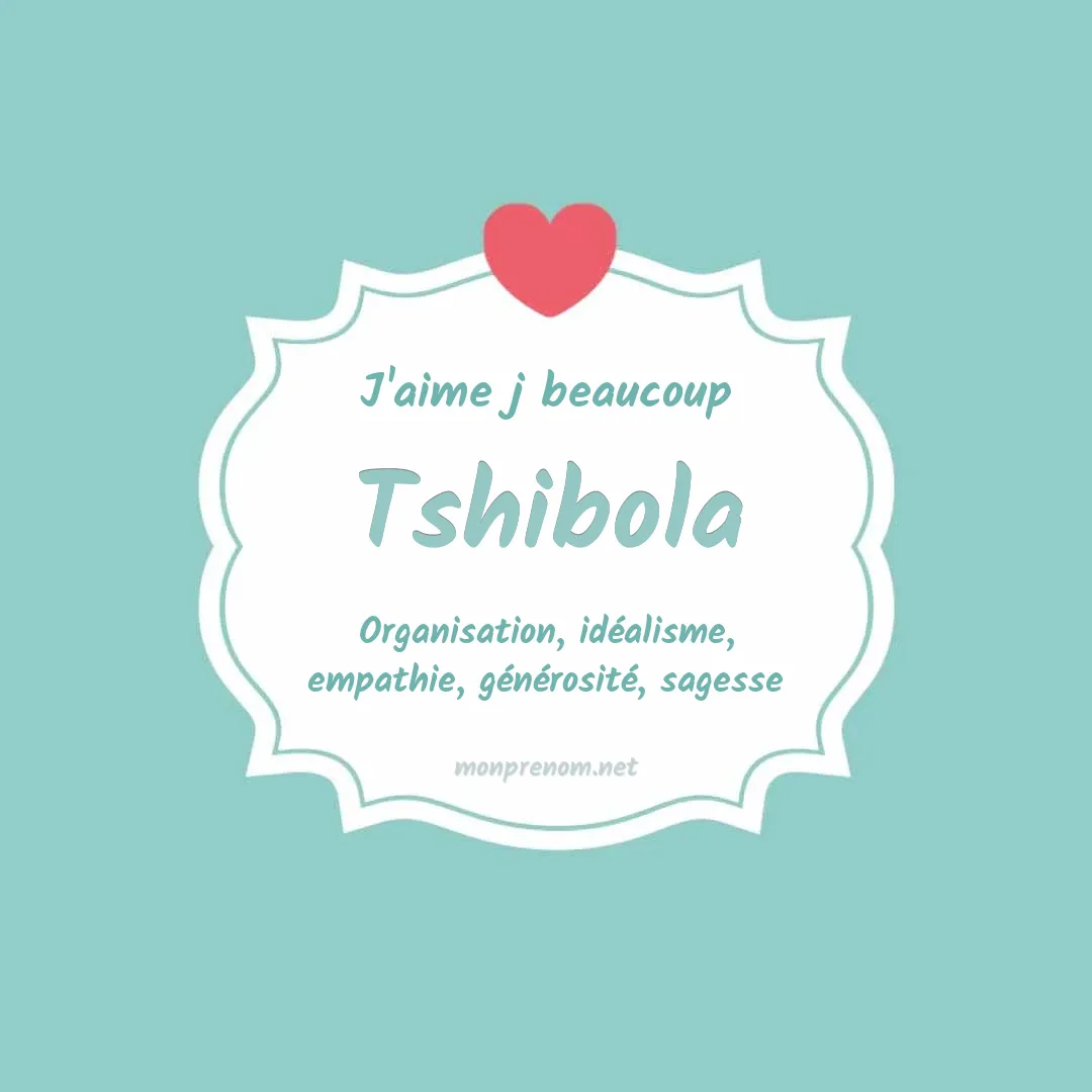 J'aime beaucoup Tshibola