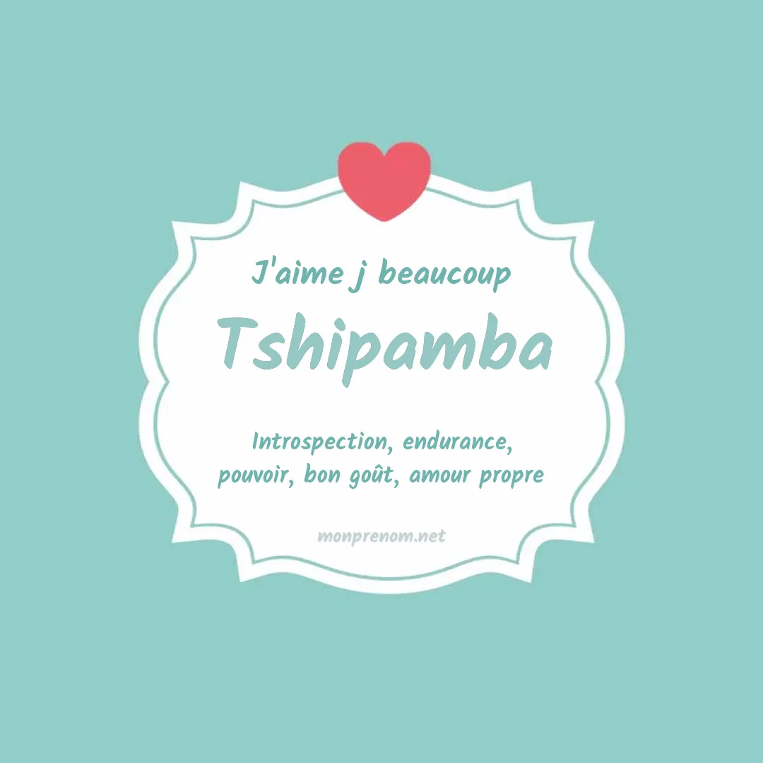 J'aime beaucoup Tshipamba