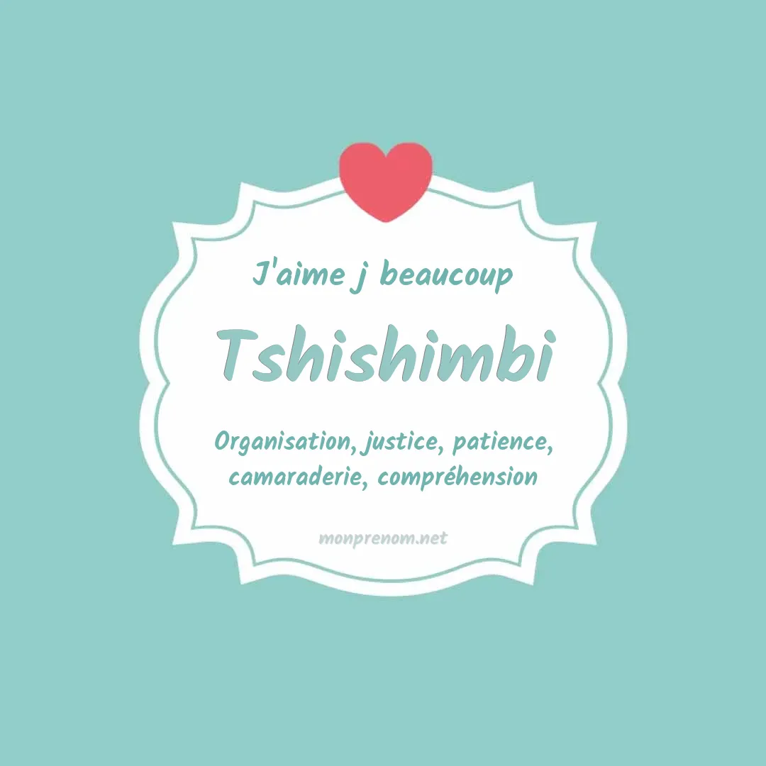 J'aime beaucoup Tshishimbi