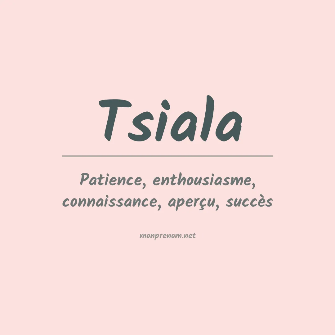 Signification du prénom Tsiala