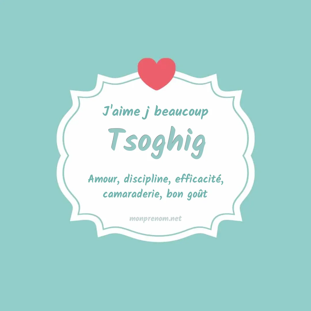 J'aime beaucoup Tsoghig