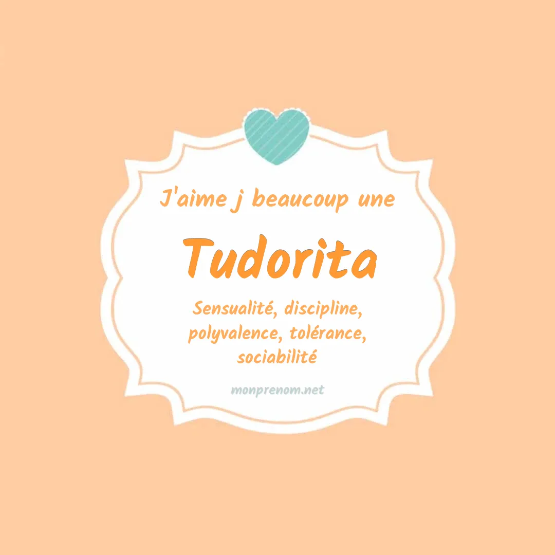 J'aime beaucoup Tudorita