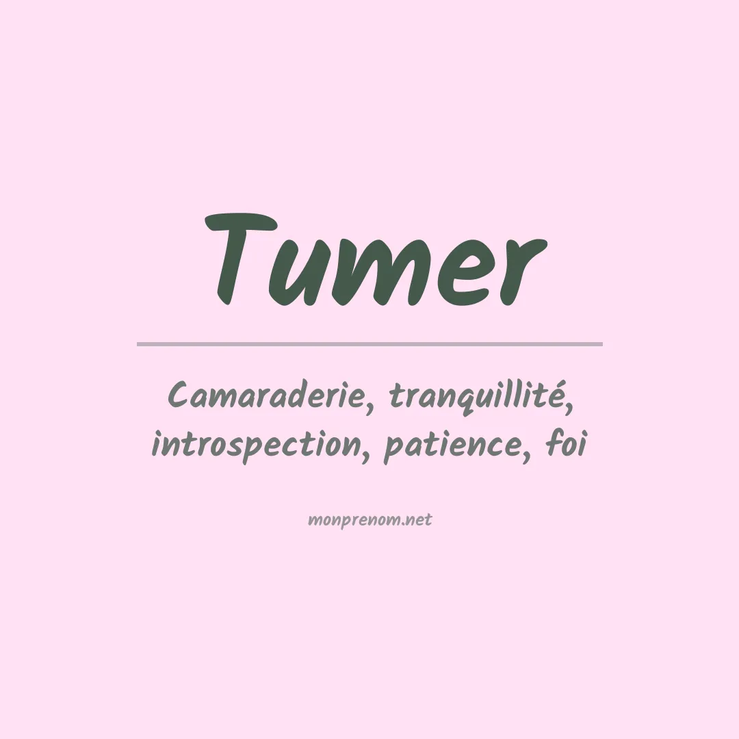 Signification du prénom Tumer
