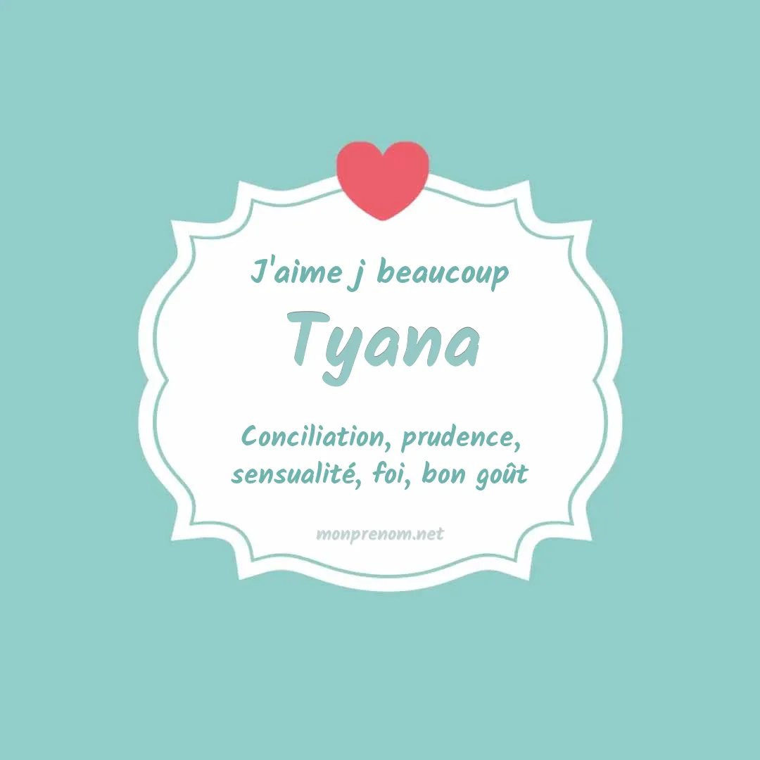J'aime beaucoup Tyana