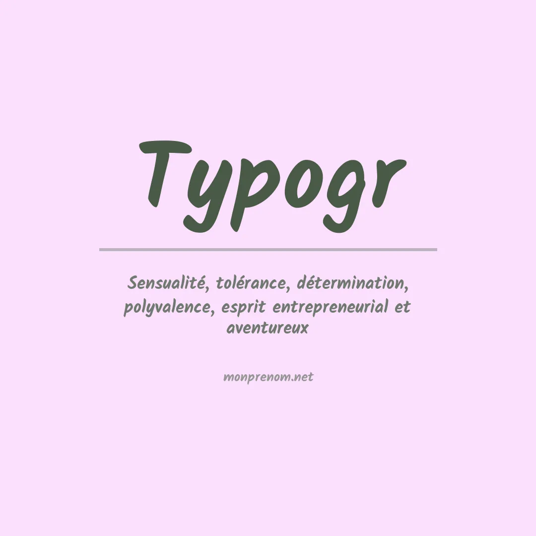 Signification du prénom Typogr