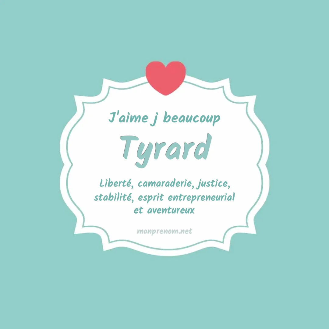 J'aime beaucoup Tyrard