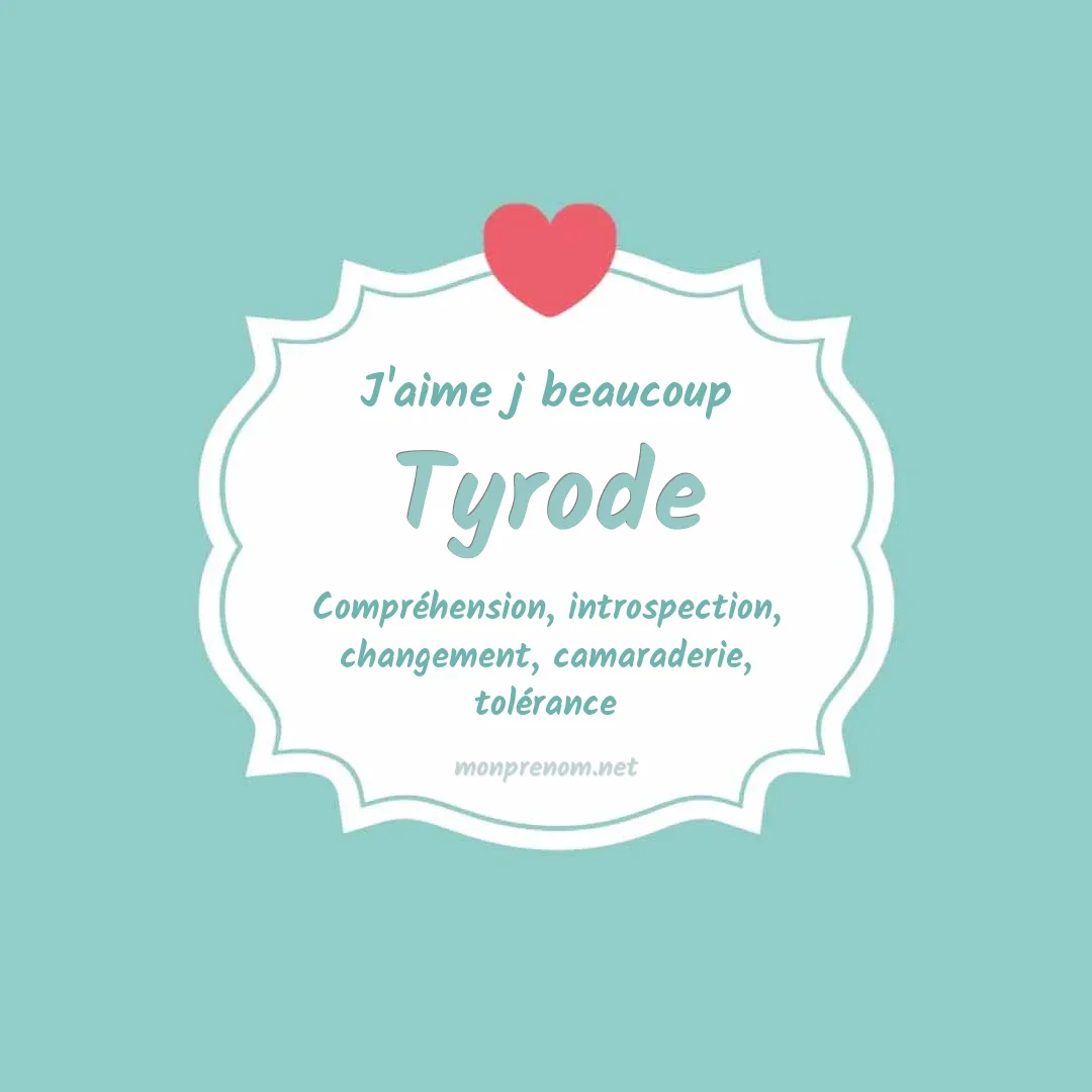 J'aime beaucoup Tyrode