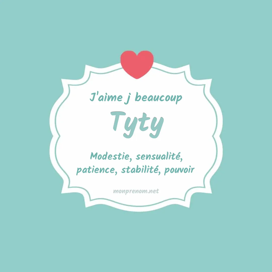 J'aime beaucoup Tyty