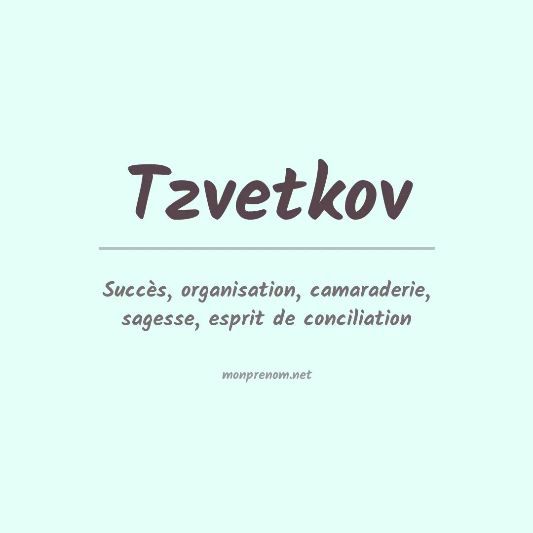 Signification du prénom Tzvetkov