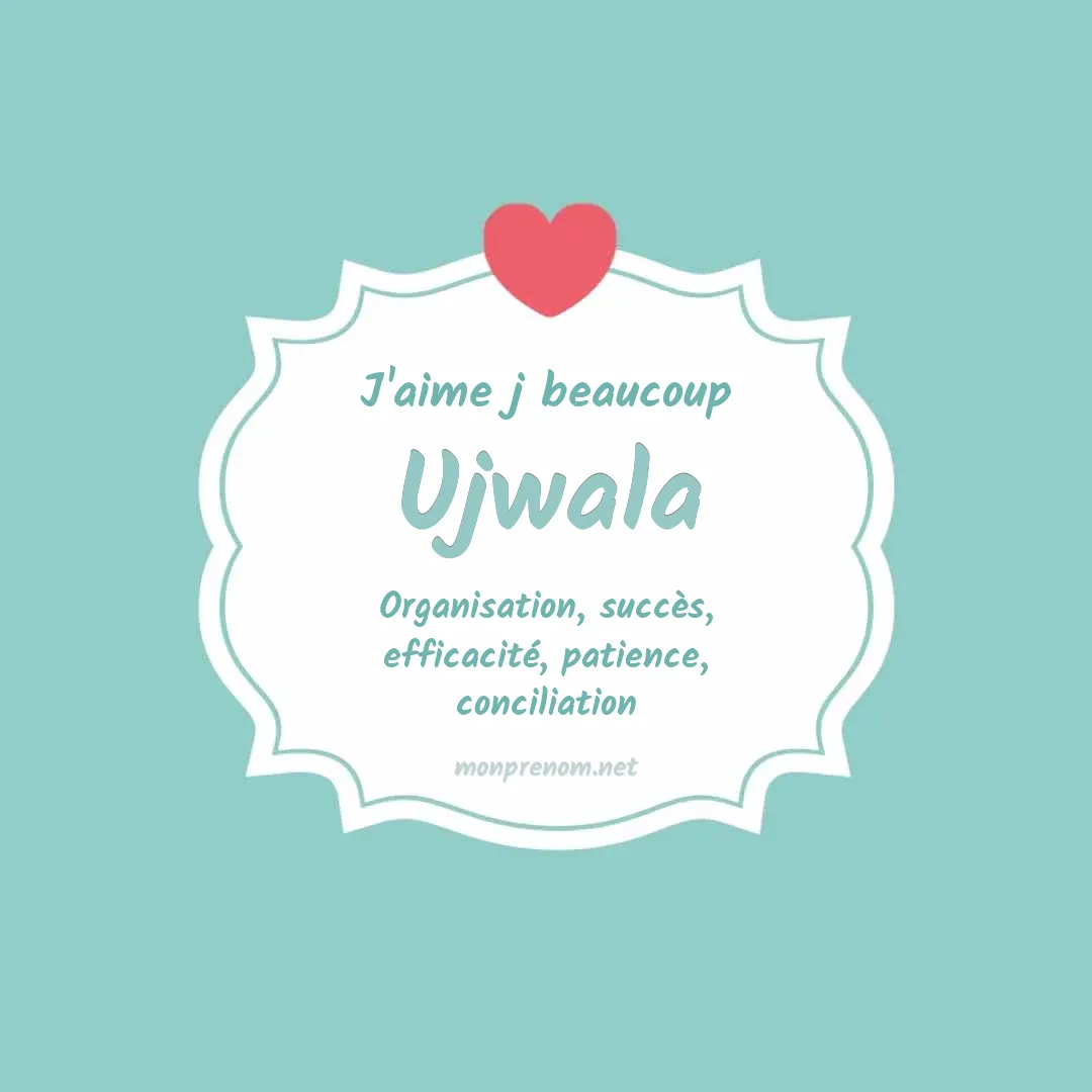 J'aime beaucoup Ujwala