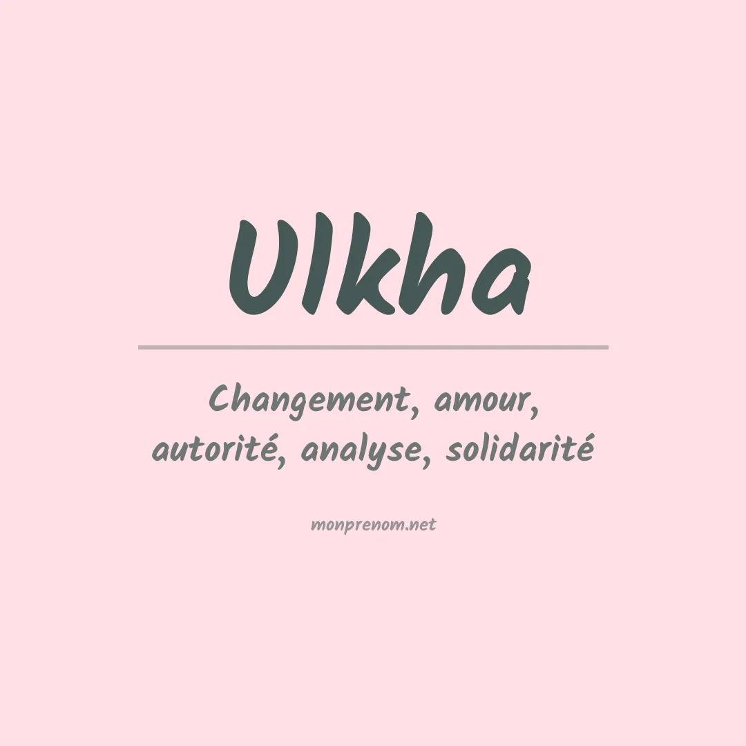 Signification du prénom Ulkha