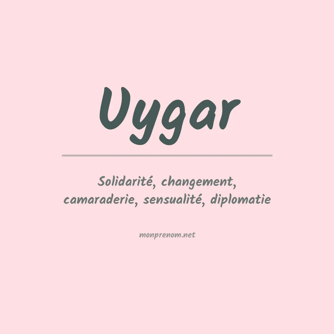 Signification du prénom Uygar