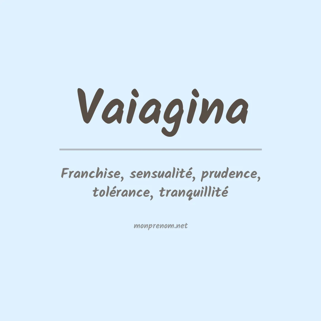 Signification du prénom Vaiagina