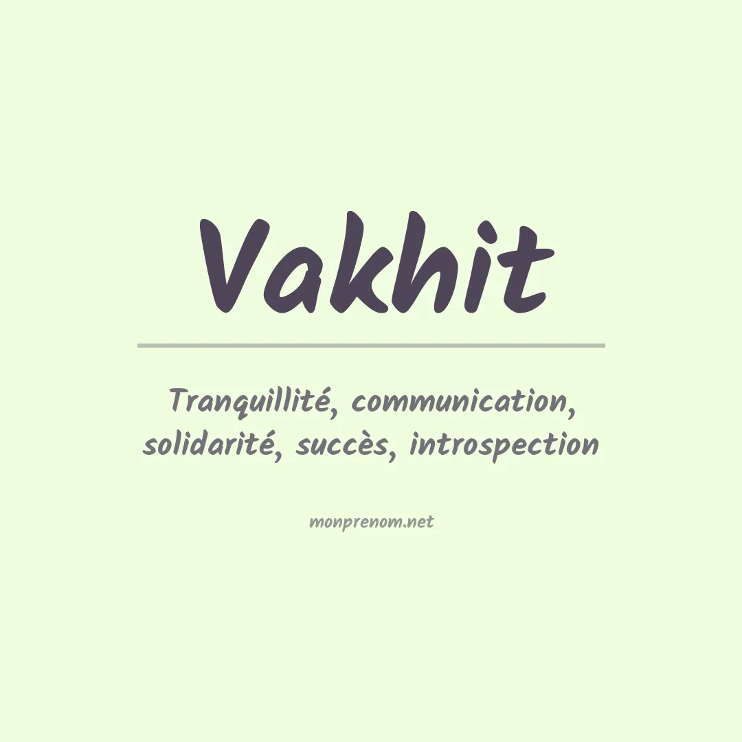 Signification du prénom Vakhit