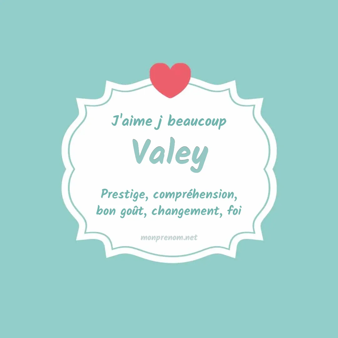 J'aime beaucoup Valey