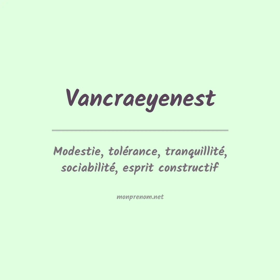 Signification du prénom Vancraeyenest
