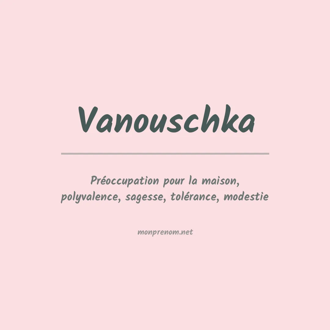 Signification du prénom Vanouschka