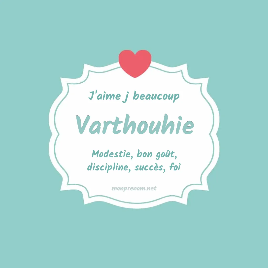 J'aime beaucoup Varthouhie