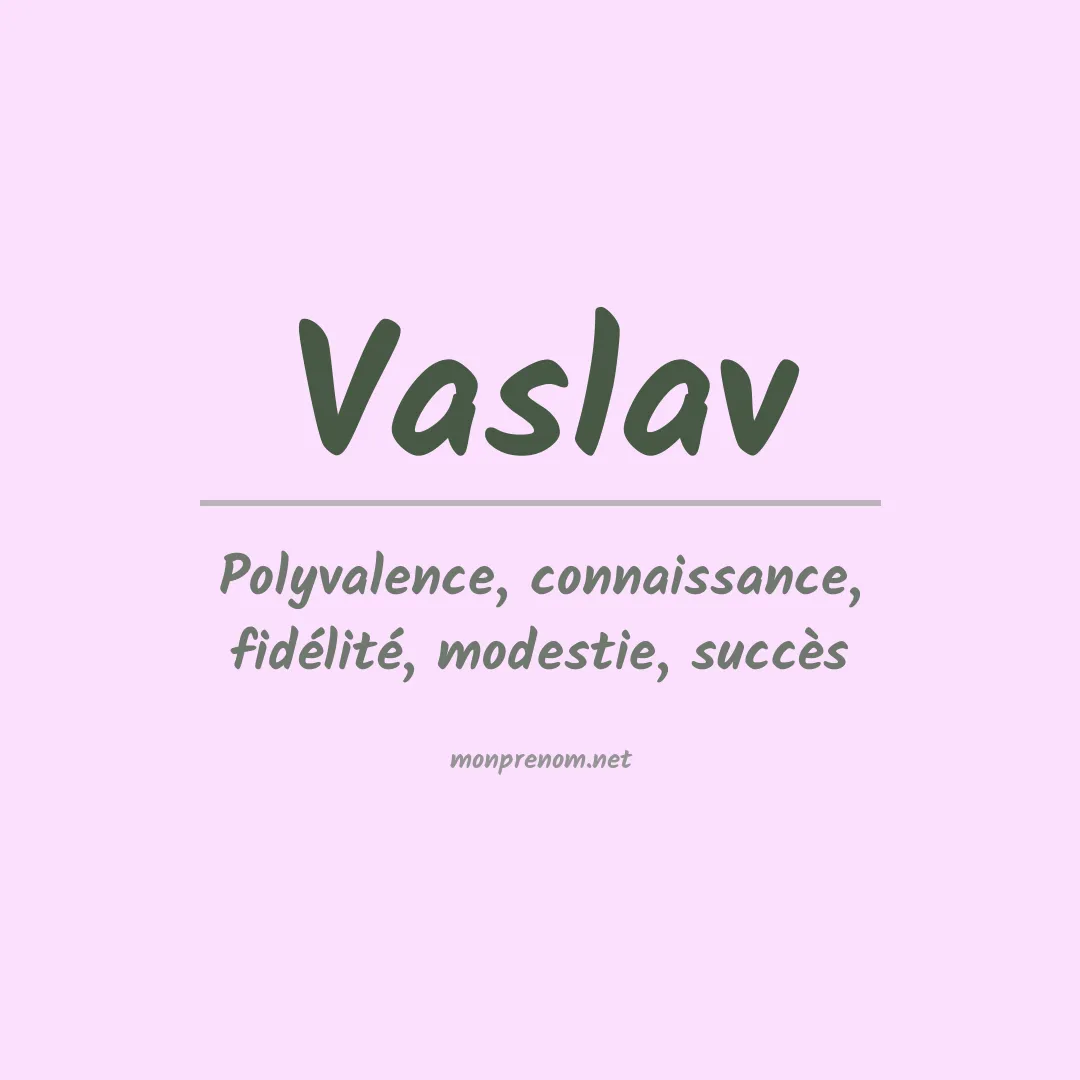Signification du prénom Vaslav