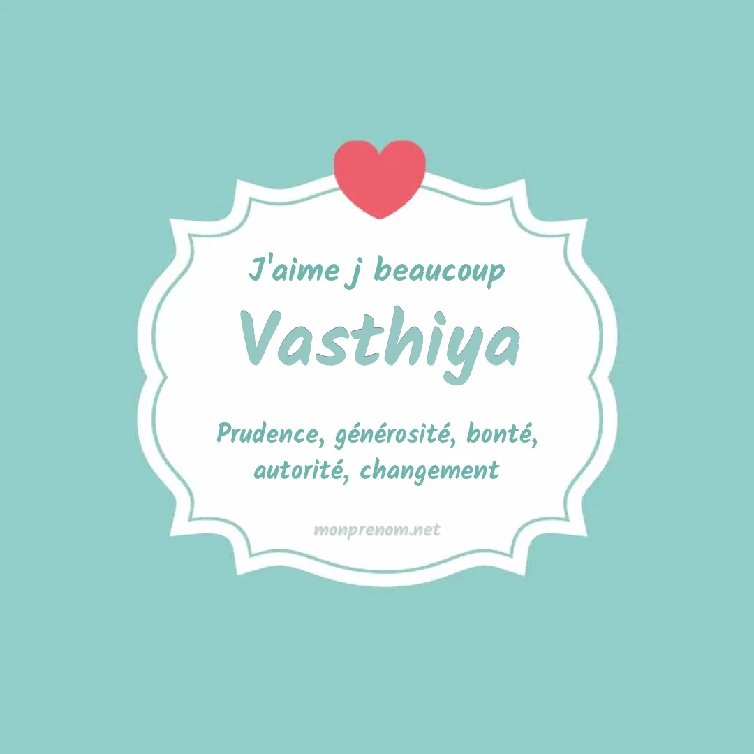 J'aime beaucoup Vasthiya