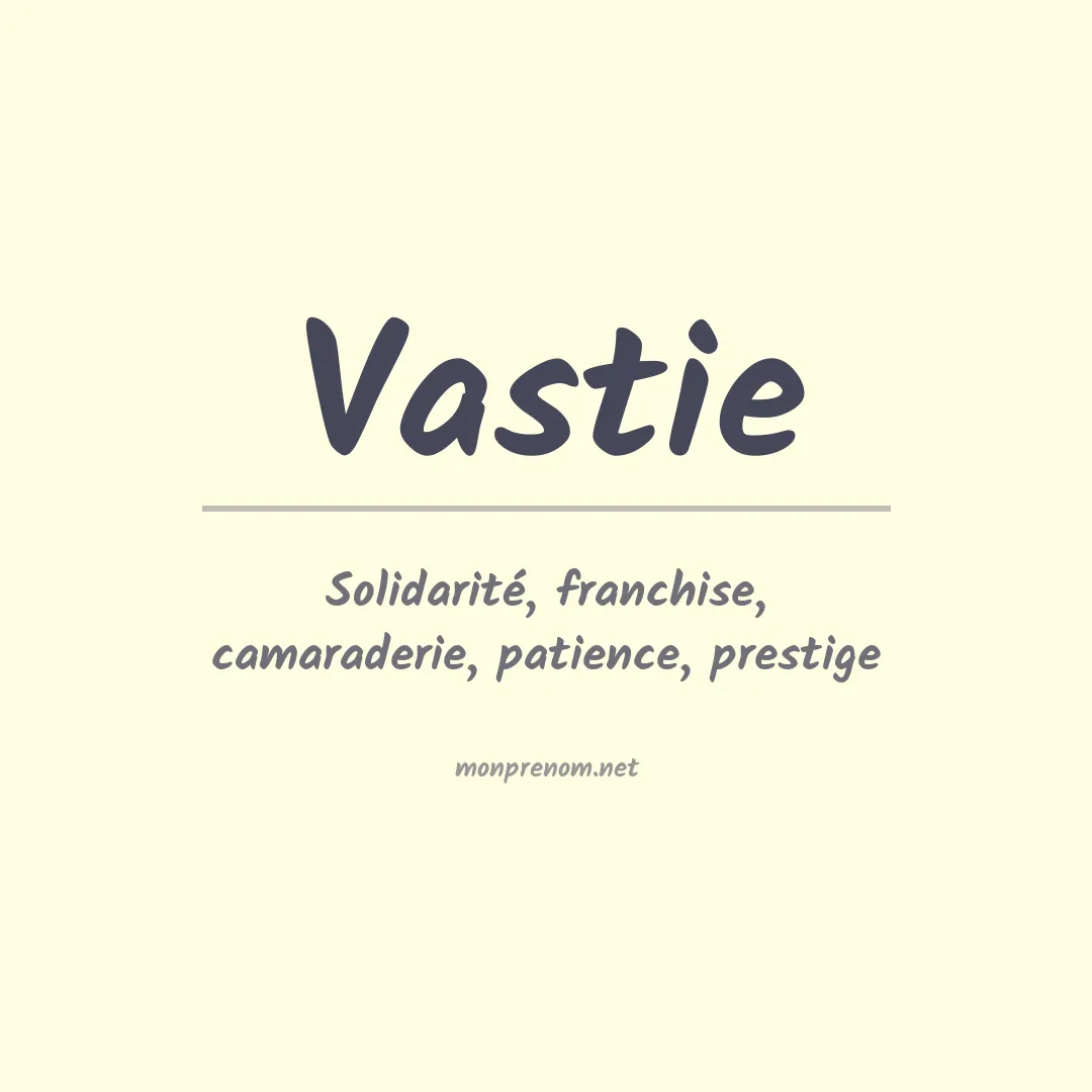 Signification du prénom Vastie