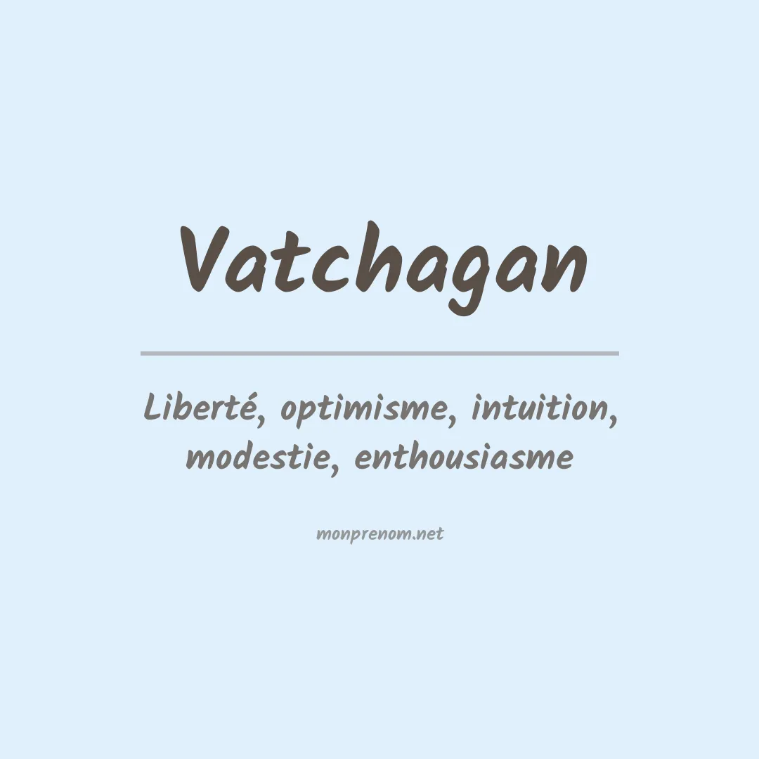 Signification du prénom Vatchagan
