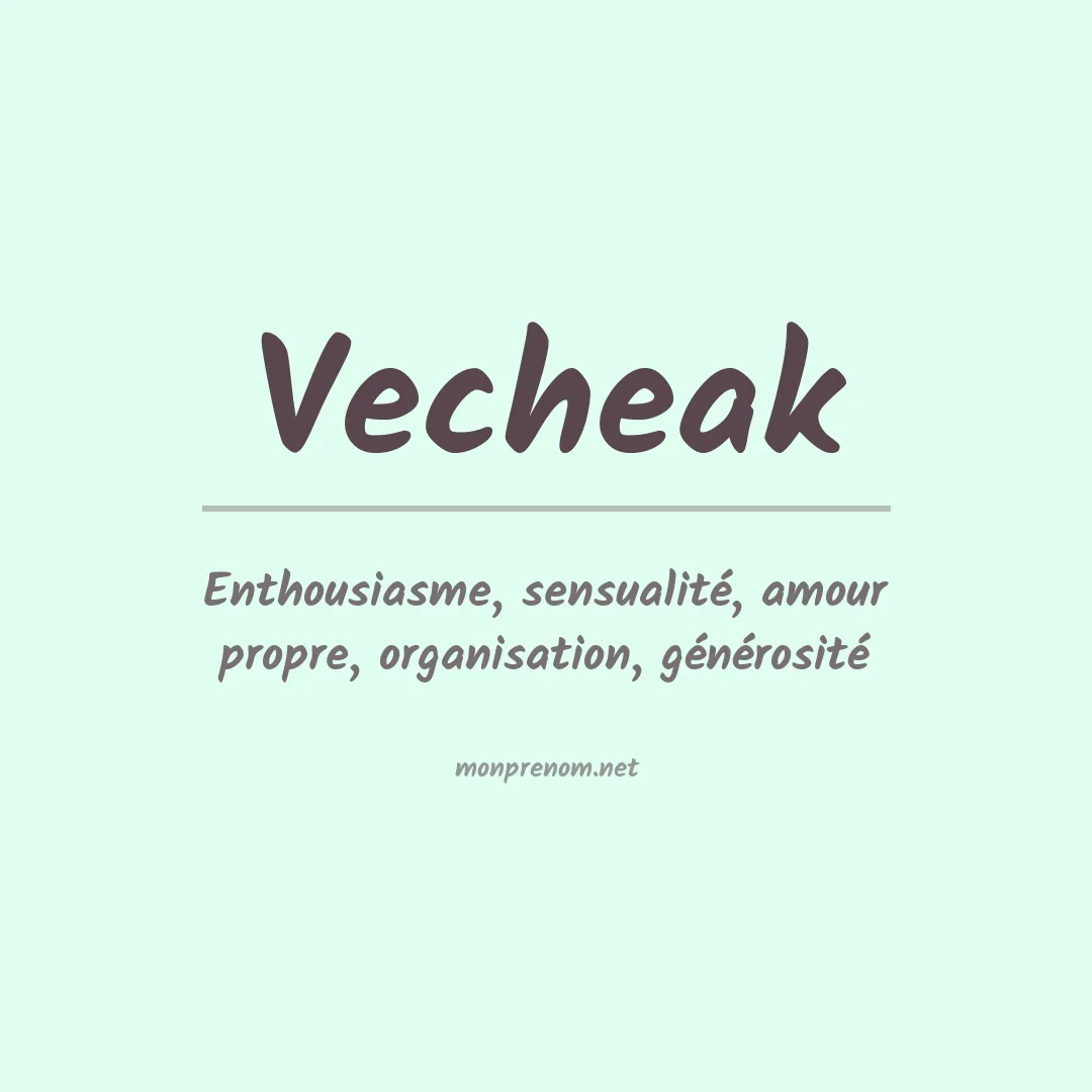Signification du prénom Vecheak