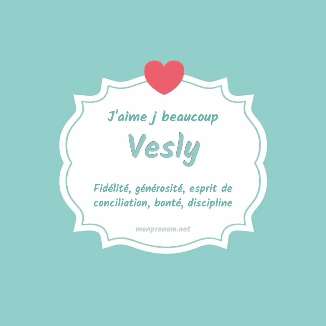J'aime beaucoup Vesly