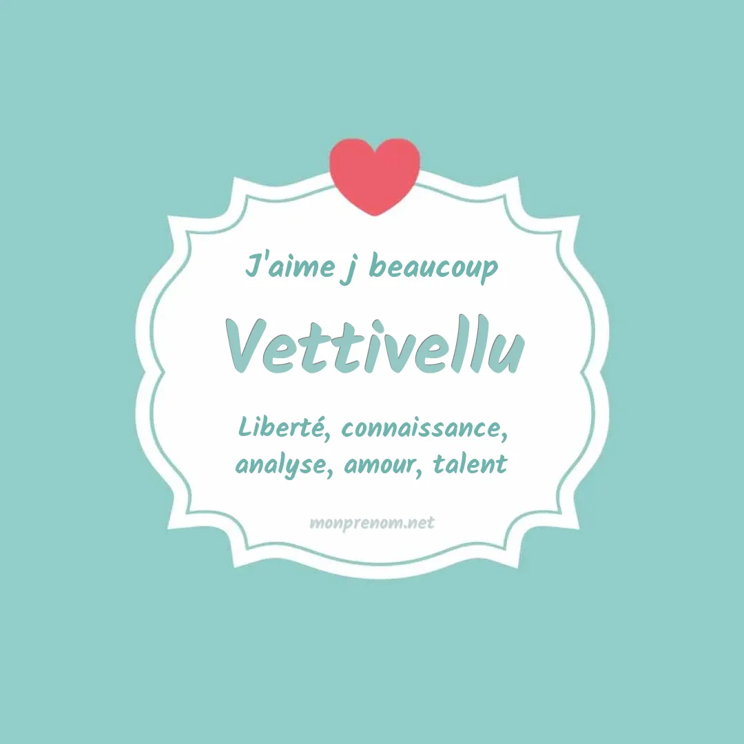 J'aime beaucoup Vettivellu