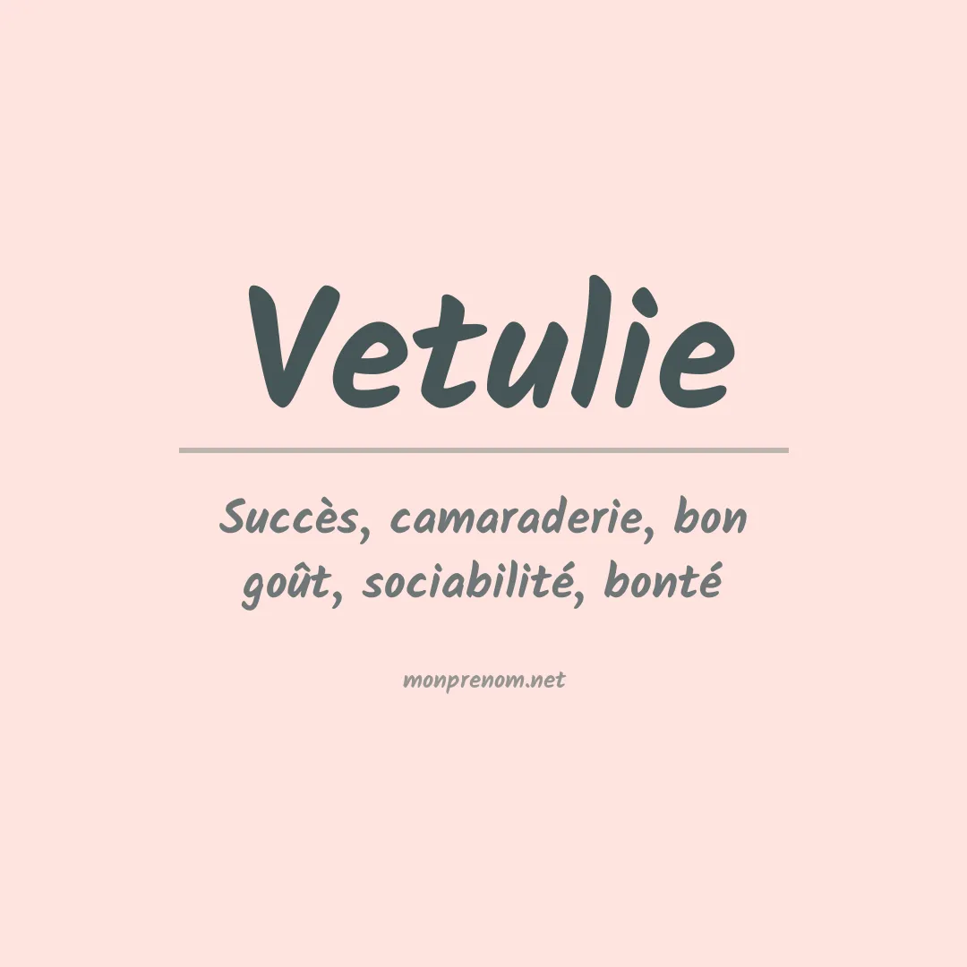 Signification du prénom Vetulie