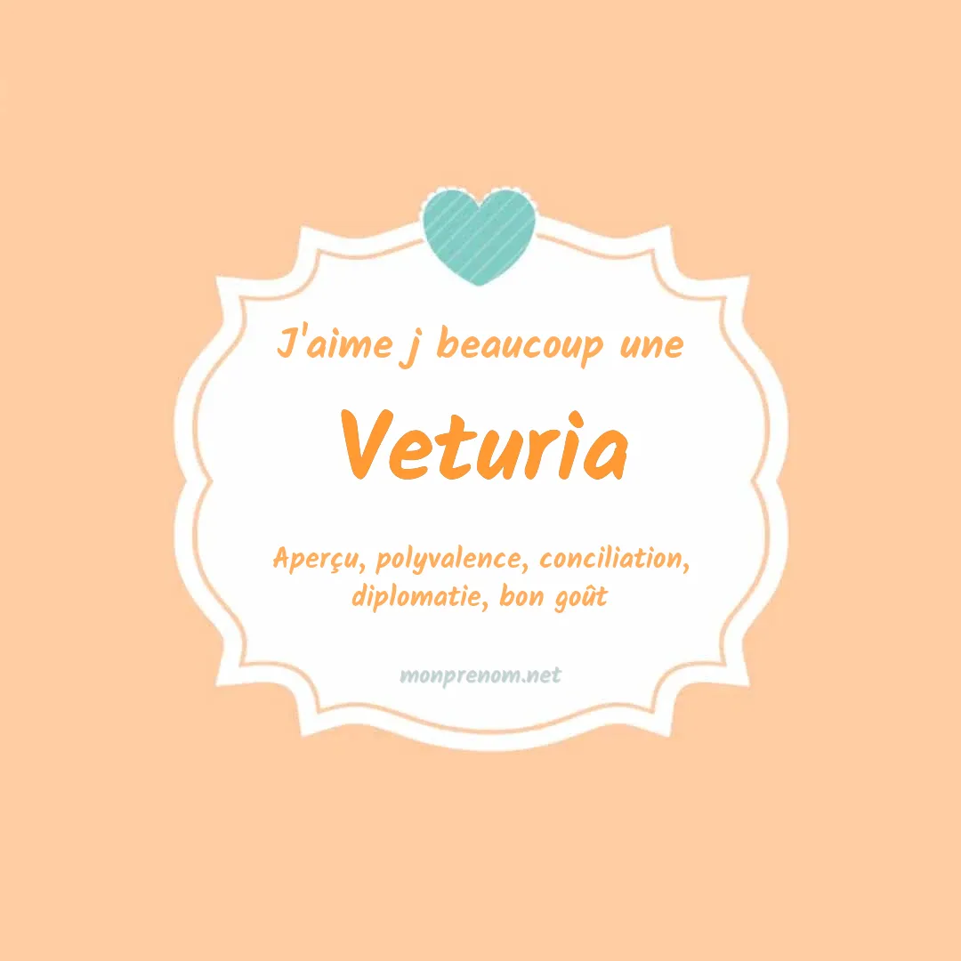 J'aime beaucoup Veturia