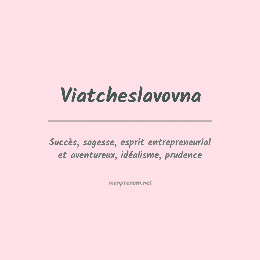 Signification du prénom Viatcheslavovna