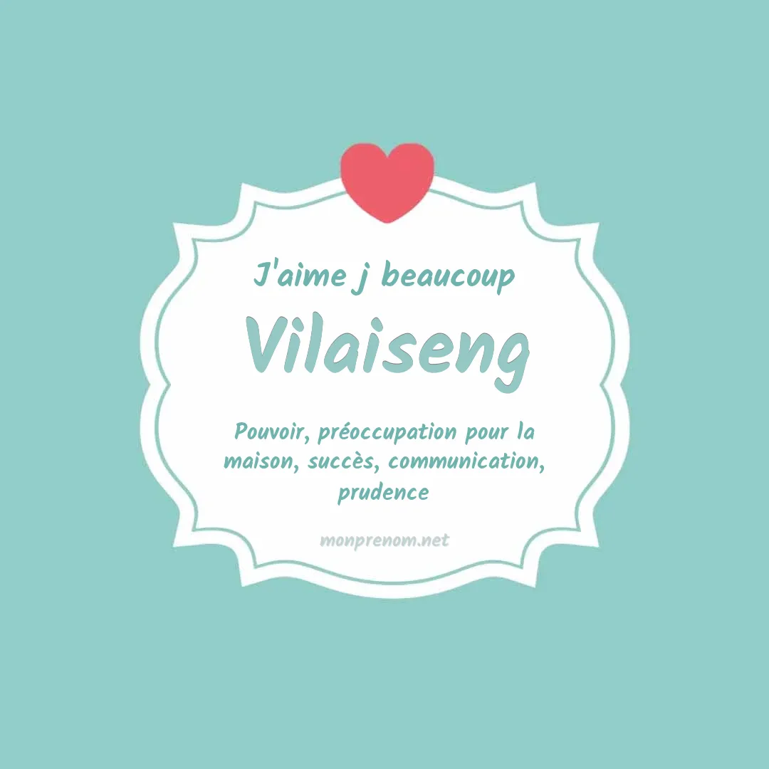 J'aime beaucoup Vilaiseng