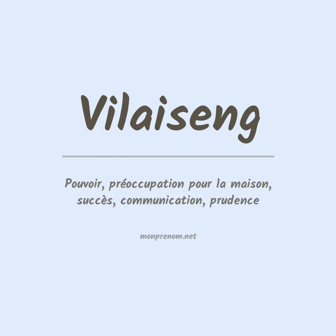 Signification du prénom Vilaiseng
