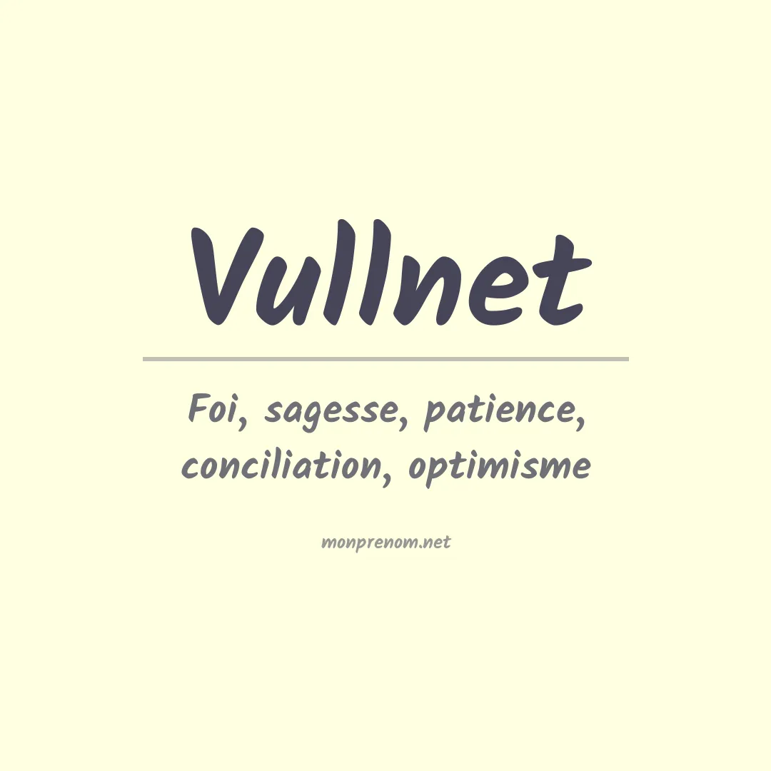 Signification du prénom Vullnet