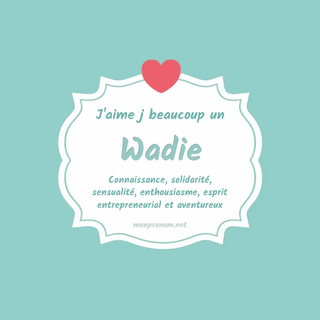 J'aime beaucoup Wadie