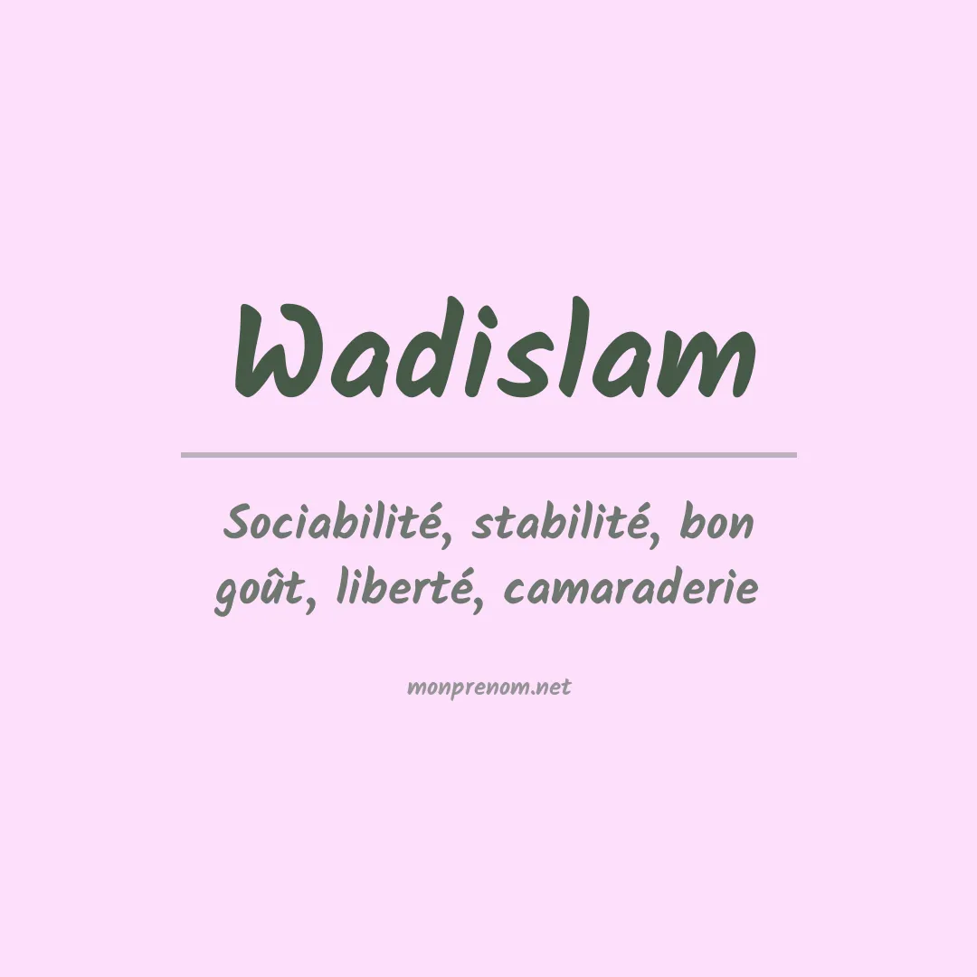 Signification du prénom Wadislam