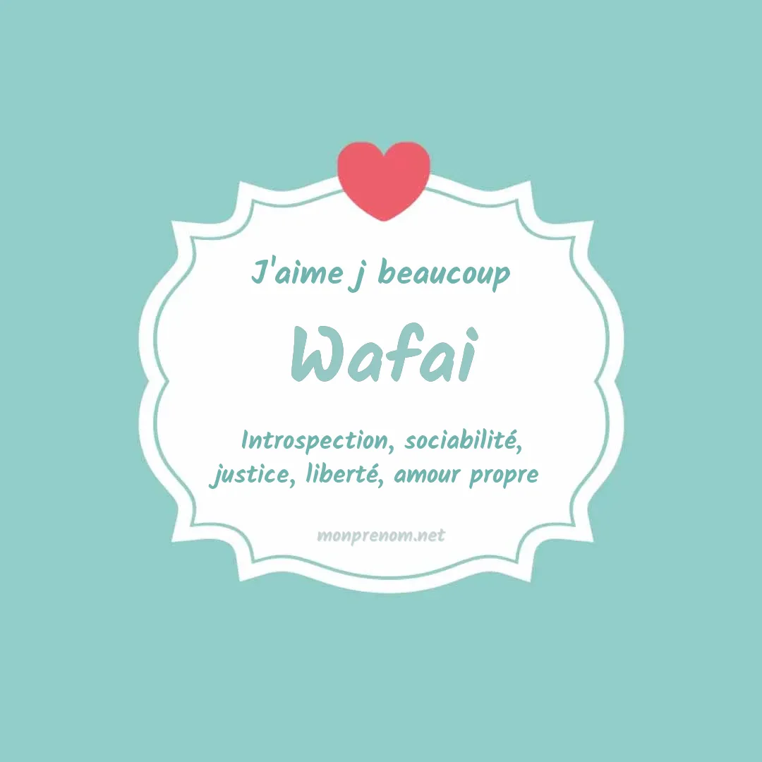 J'aime beaucoup Wafai